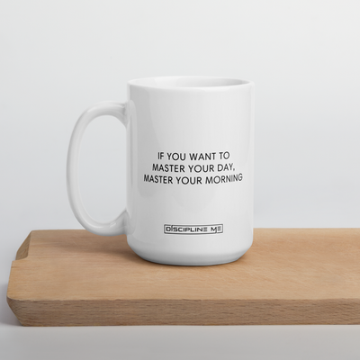 If You Want To Master Your Day, Master Your Morning Mug
